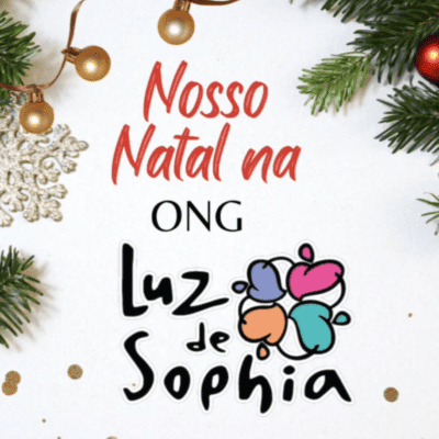 Nosso Natal na ONG Luz de Sophia